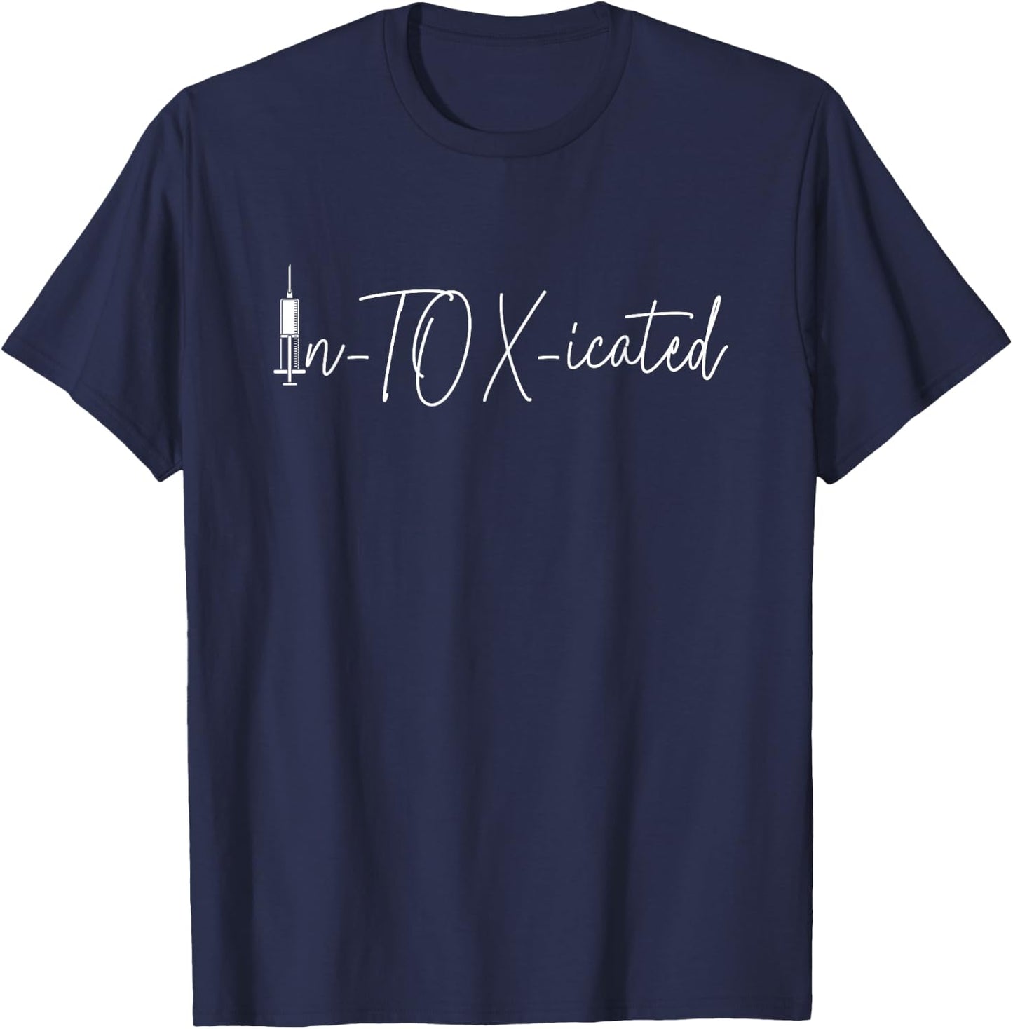 In-Tox-Icated Intoxicated Injection Nurse Injector T-Shirt - T-Shirt | Navy