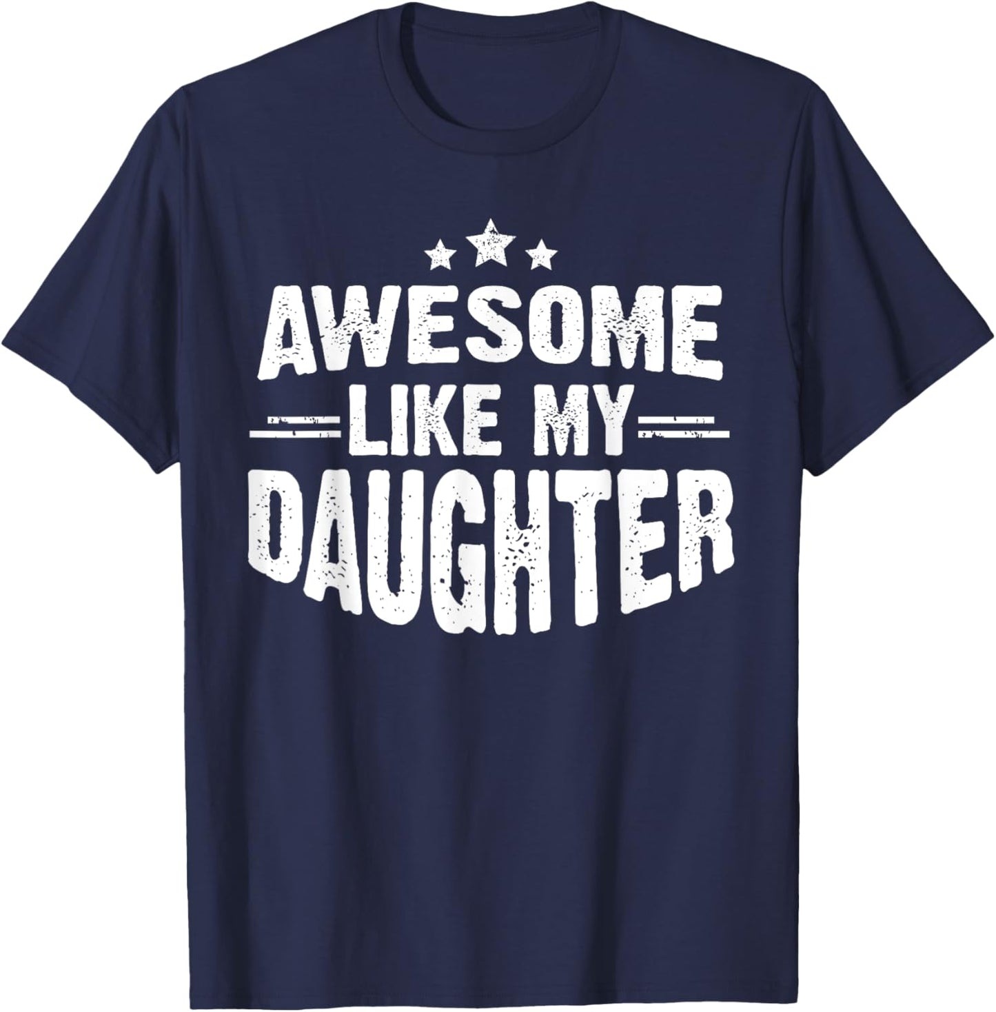 Awesome Like My Daughter Funny Mothers Fathers Day Mom Dad T-Shirt - T-Shirt | Navy