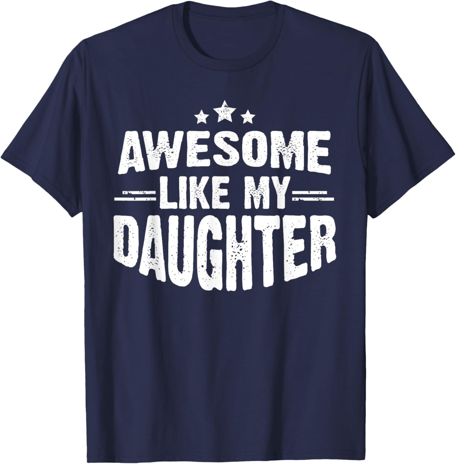 Awesome Like My Daughter Funny Mothers Fathers Day Mom Dad T-Shirt - T-Shirt | Navy
