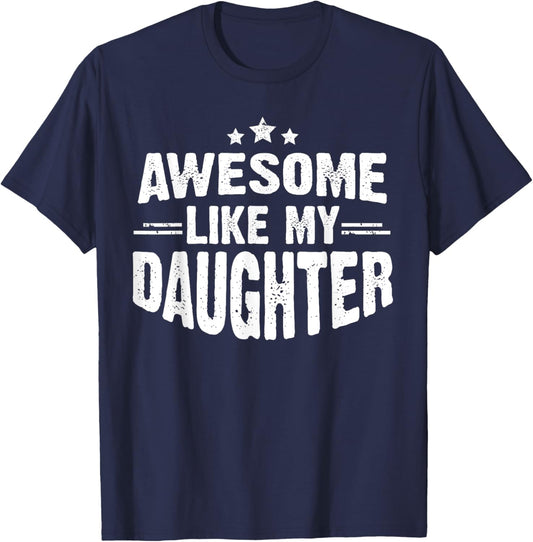 Awesome Like My Daughter Funny Mothers Fathers Day Mom Dad T-Shirt - T-Shirt | Navy