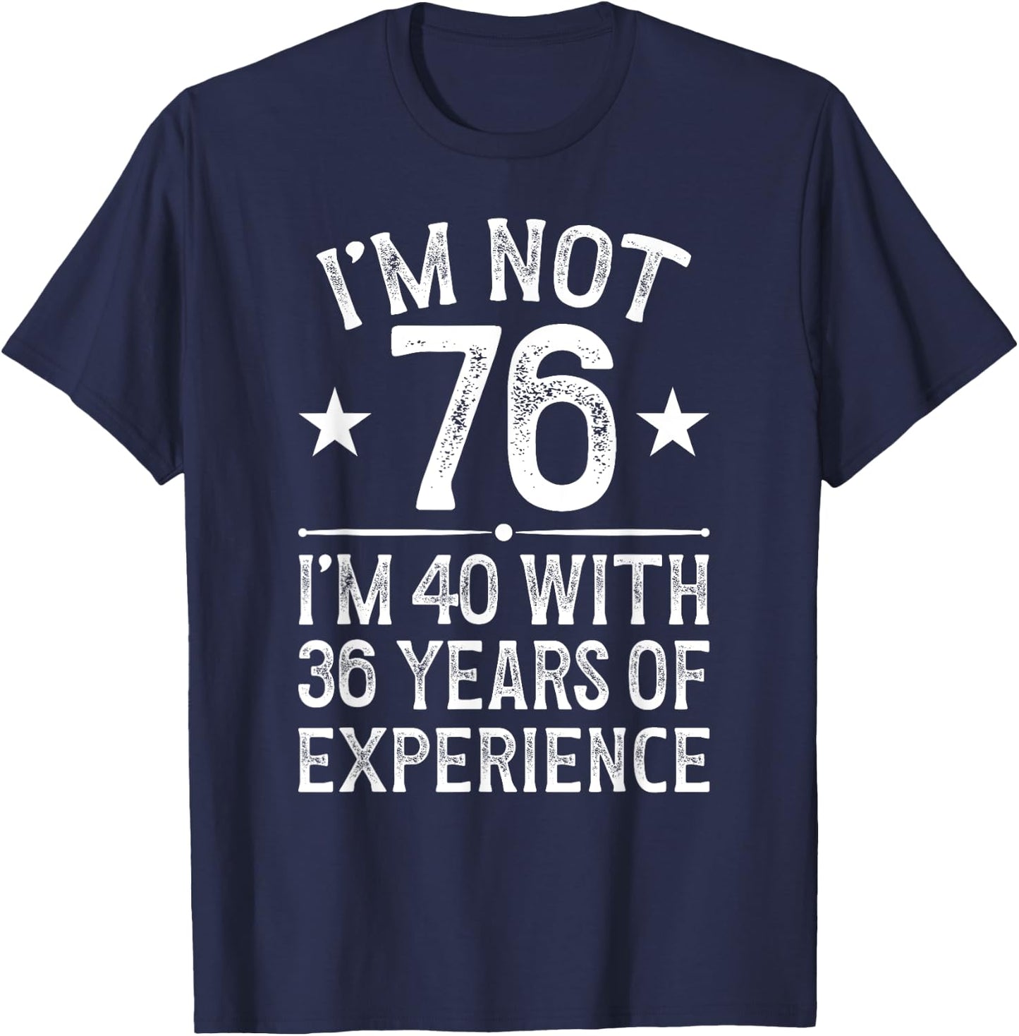 I'm Not 76 Year Old 76th Birthday It's My 76th Bday T-Shirt - T-Shirt | Navy