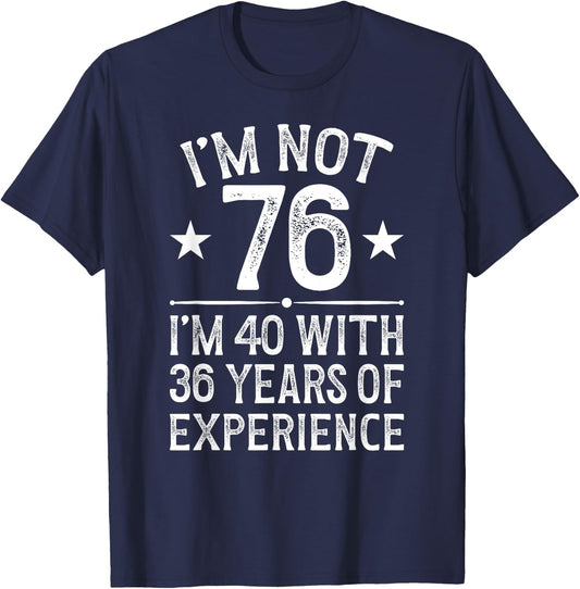 I'm Not 76 Year Old 76th Birthday It's My 76th Bday T-Shirt - T-Shirt | Navy