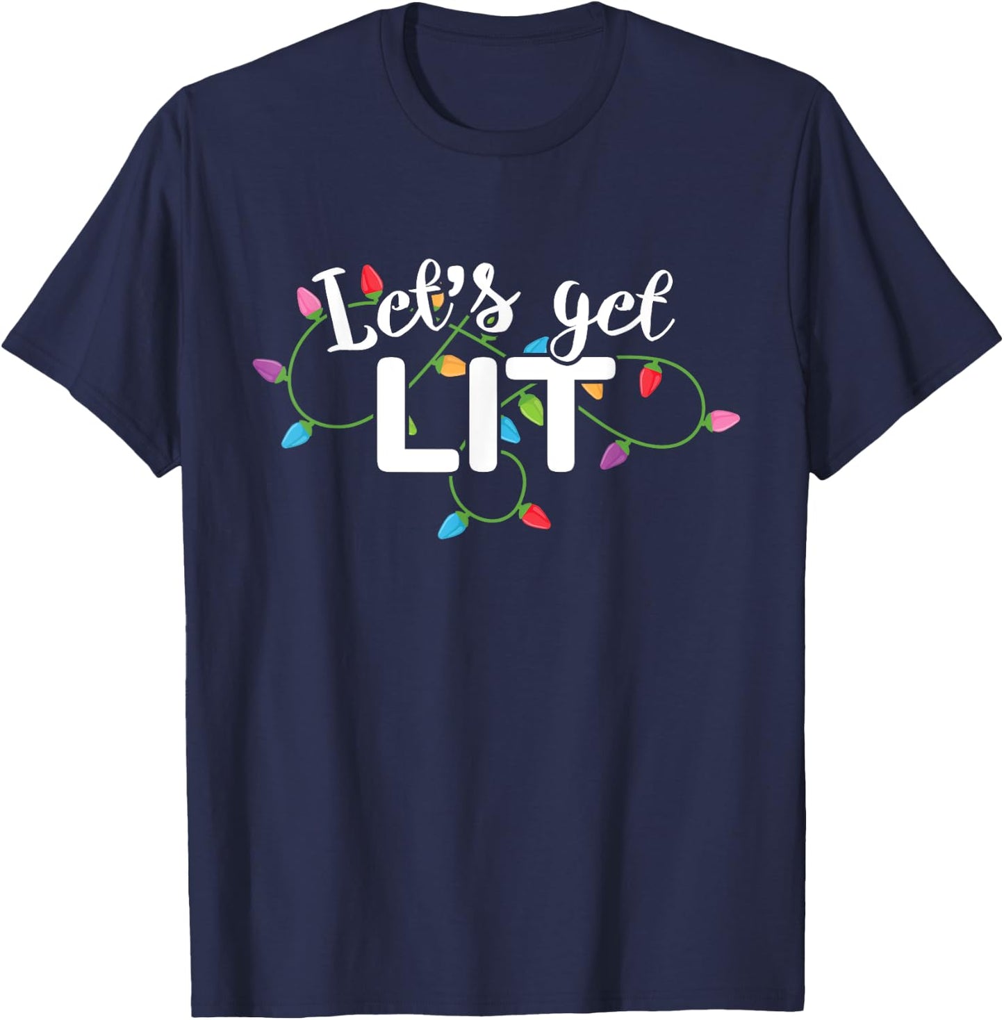 Christmas Lights Shirt Let's Get Lit Gift T-Shirt - T-Shirt | Navy