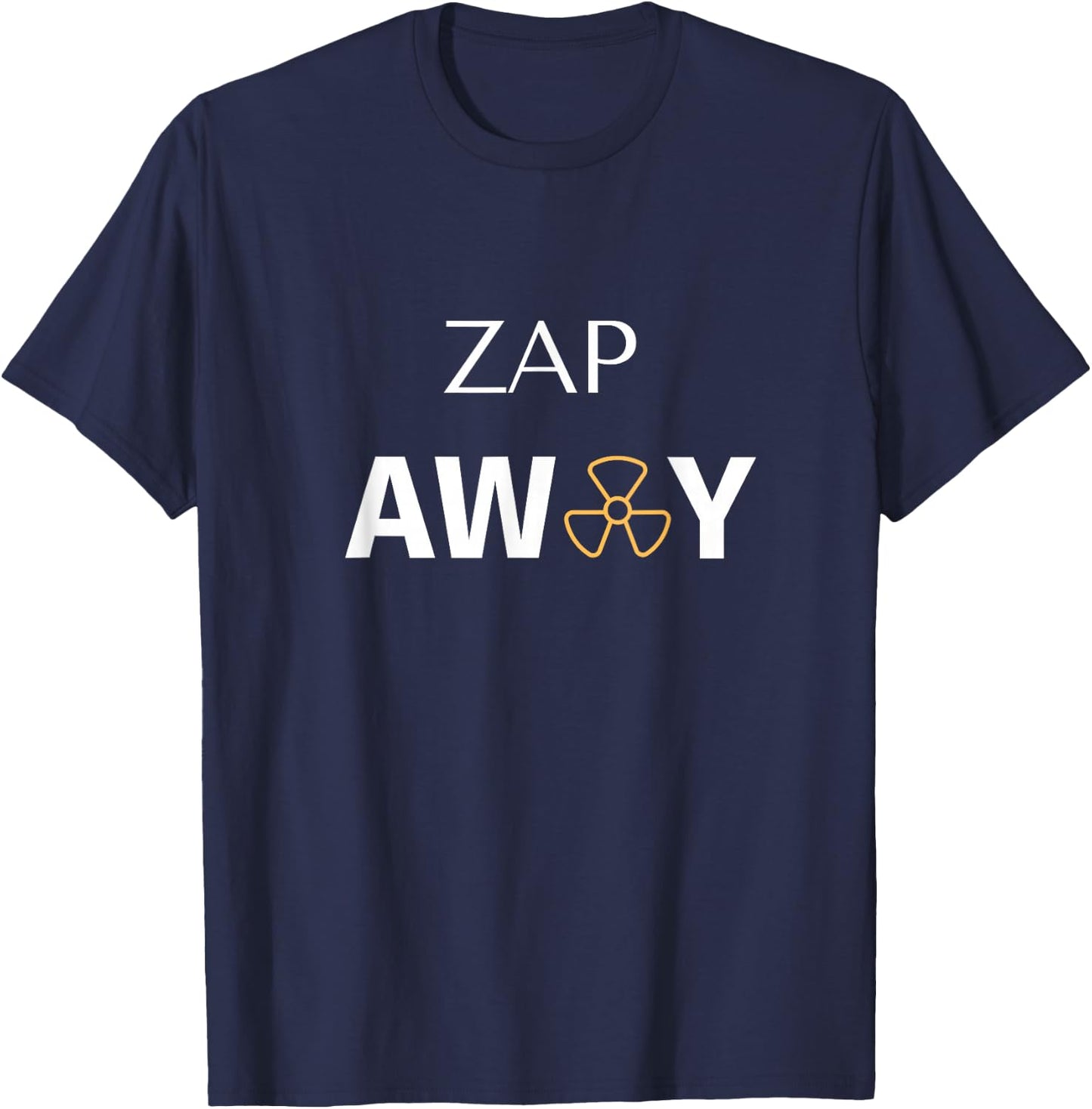 Radiation Treatment For Cancer Patients "Zap away" T-Shirt - T-Shirt | Navy