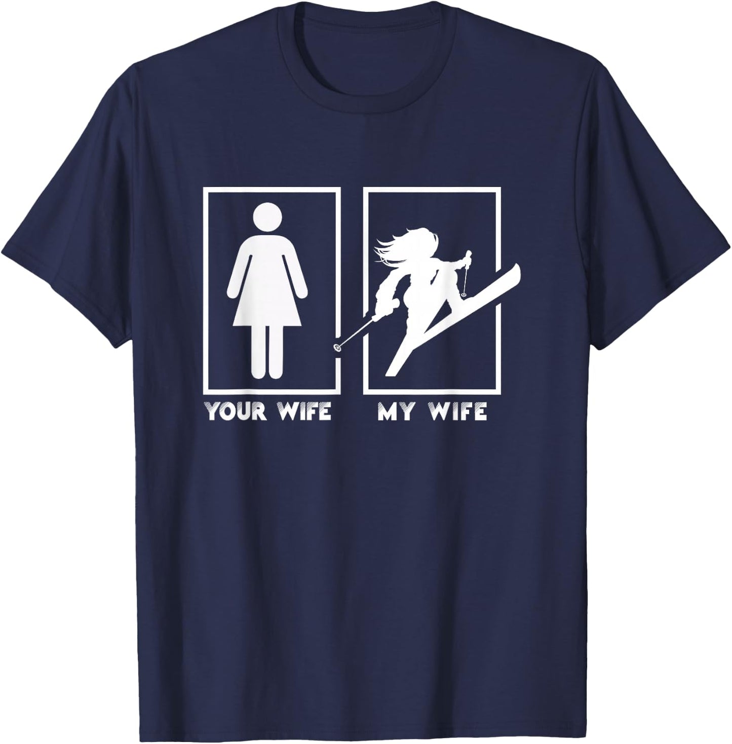 Ski Your Wife My Wife T-Shirt - T-Shirt | Navy