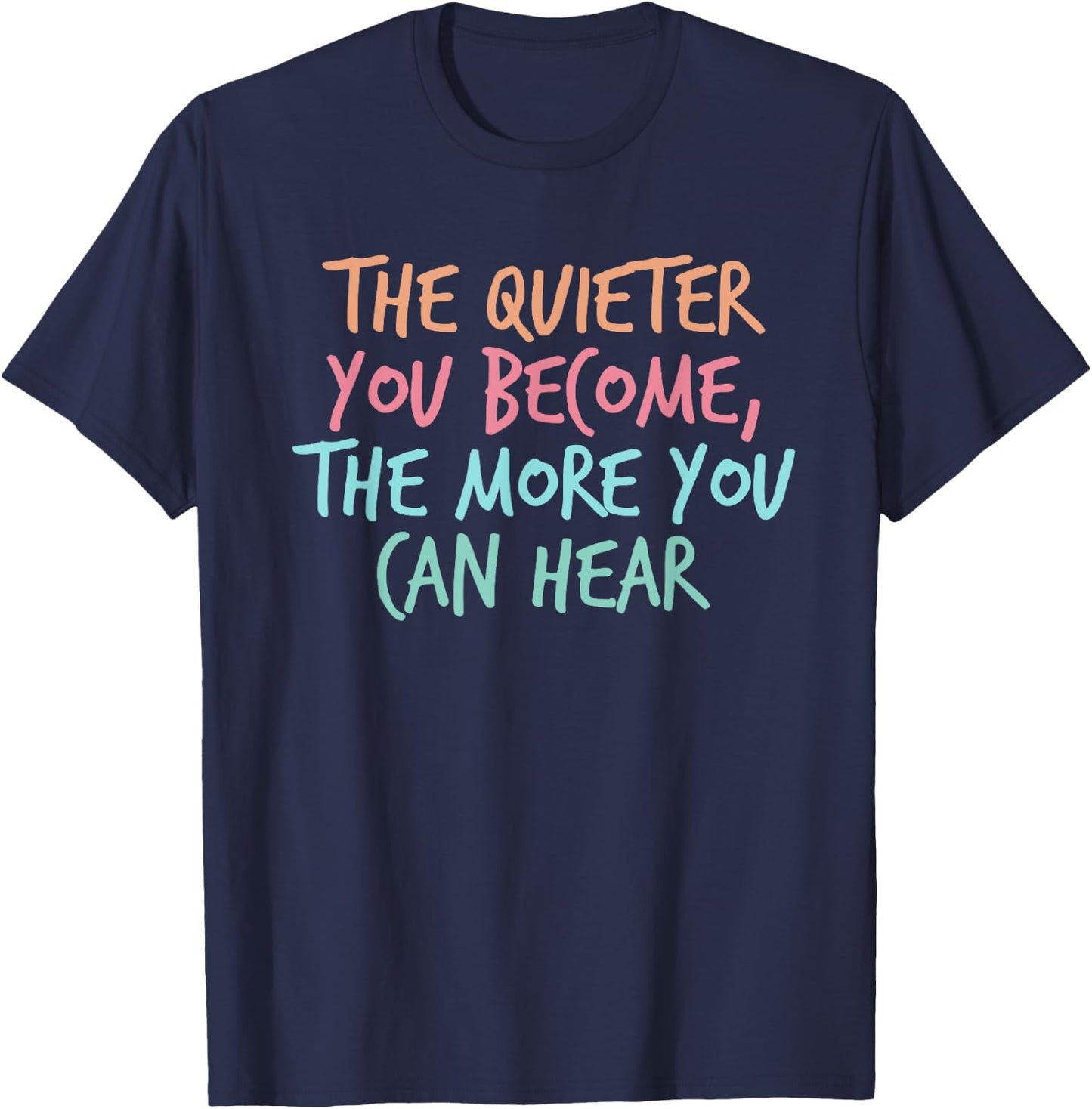 Quiet Introvert Silent Silence Quote The Quieter You Become T-Shirt - T-Shirt | Navy