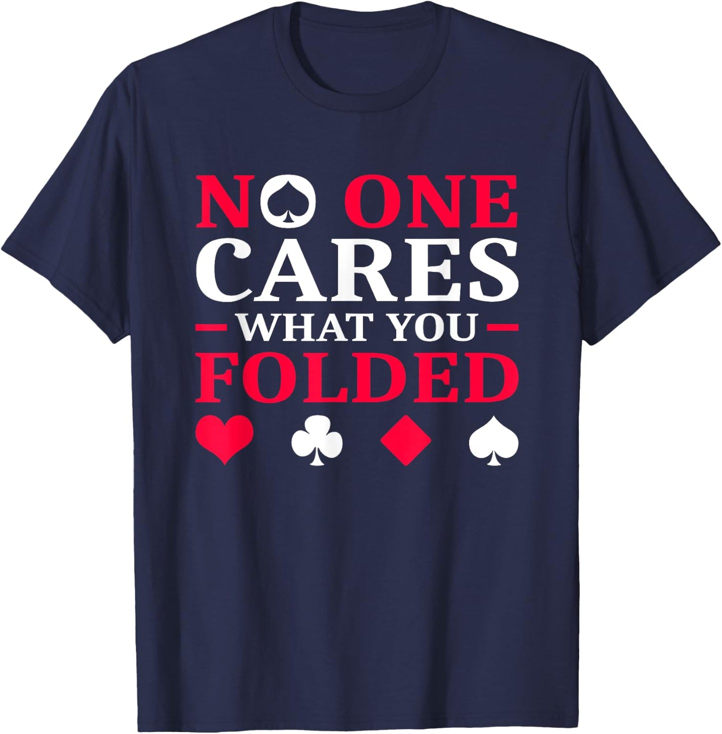 No One Cares What You Folded T-Shirt - T-Shirt | Navy