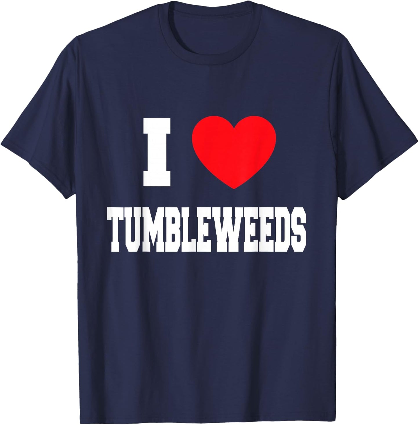 I Love tumbleweeds T-Shirt - T-Shirt | Navy