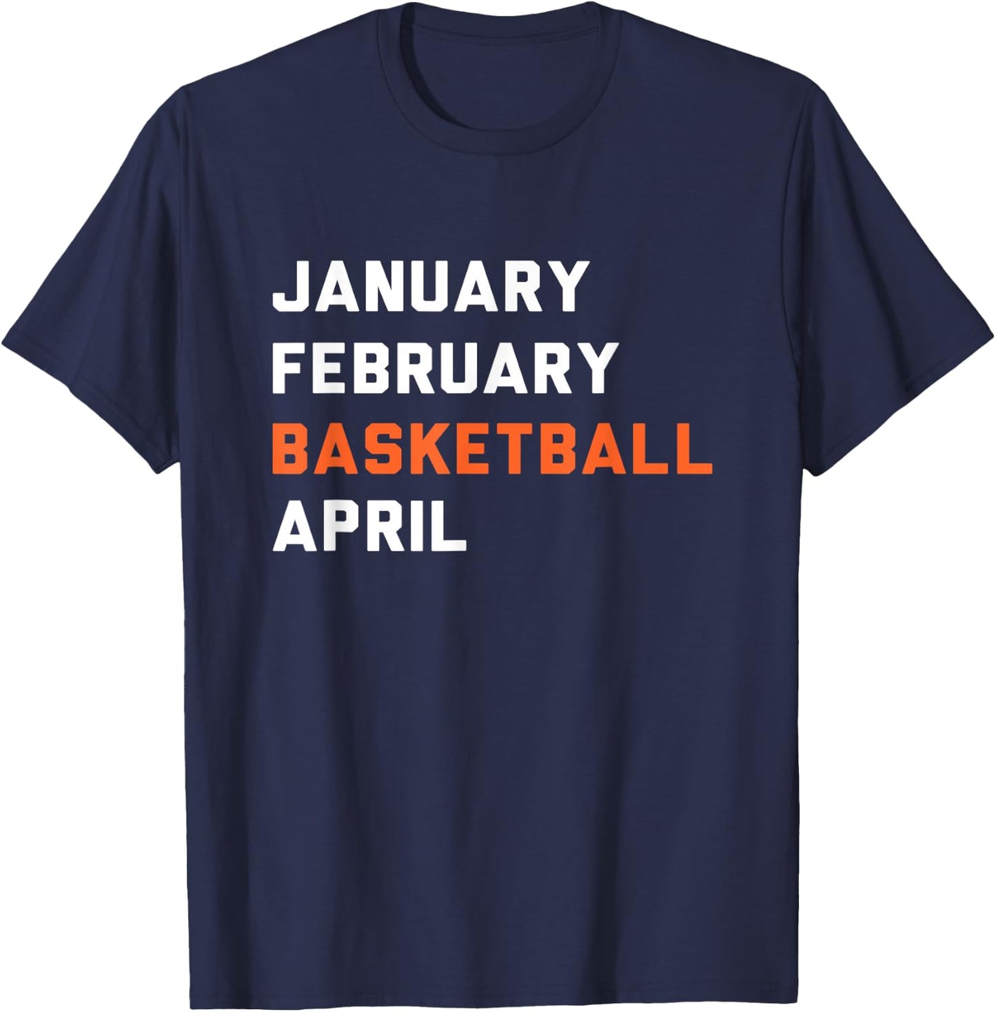January February Basketball April - Madness College T-Shirt - T-Shirt | Navy