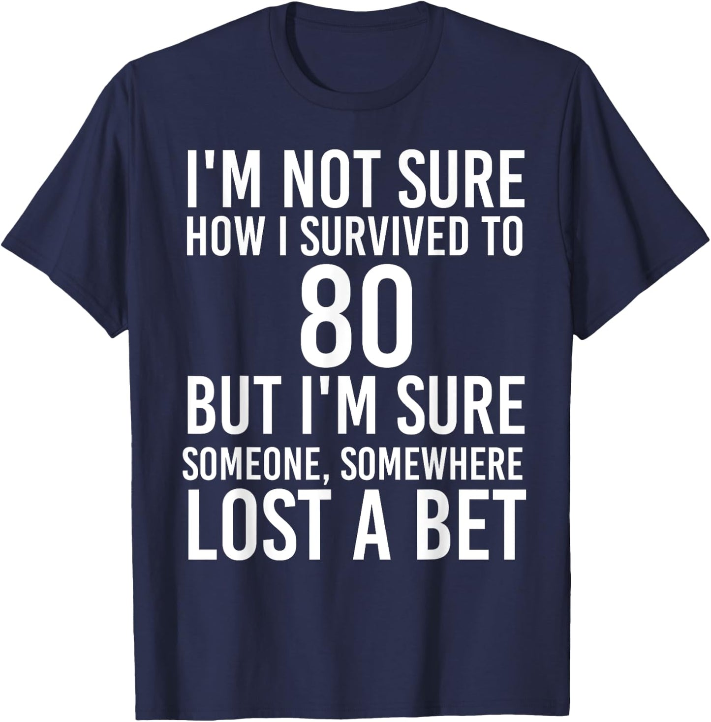 Funny 80th Birthday 80 Years Old Happy Bday Men Women Gift T-Shirt - T-Shirt | Navy