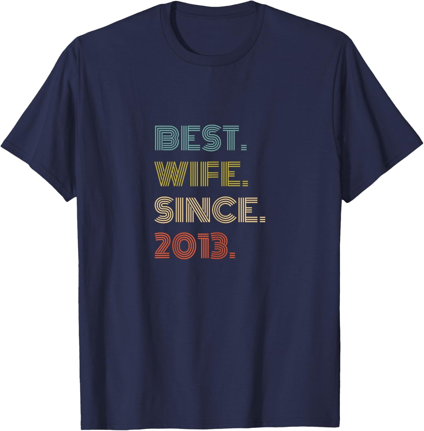 Best Wife Since 2013 T-Shirt - T-Shirt | Navy