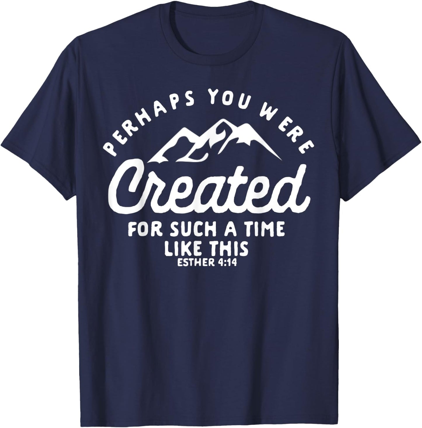 Christian Created For A Time Like This Esther 4:14 Gift T-Shirt - T-Shirt | Navy