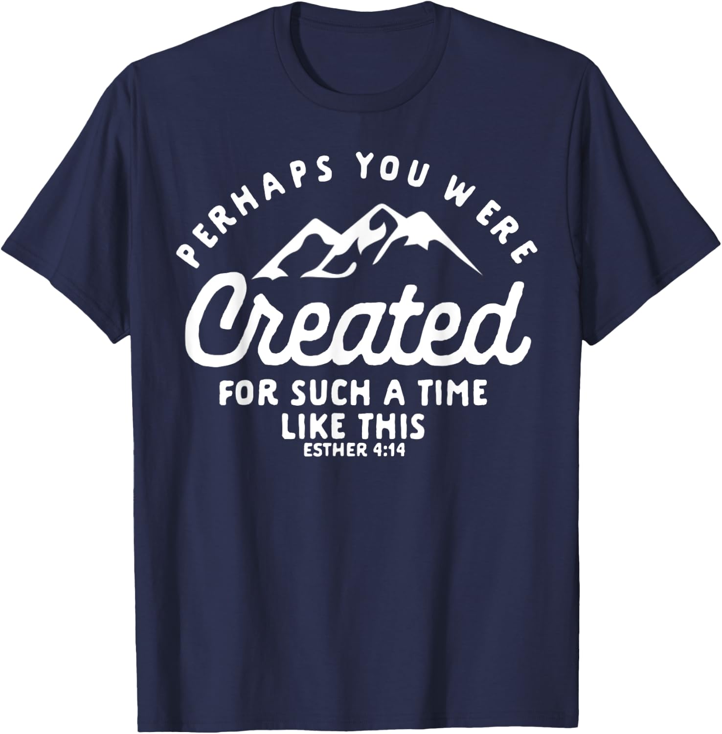 Christian Created For A Time Like This Esther 4:14 Gift T-Shirt - T-Shirt | Navy