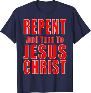 Repent & Believe in Jesus Christ Christian Evangelism Repent T-Shirt - T-Shirt | Navy