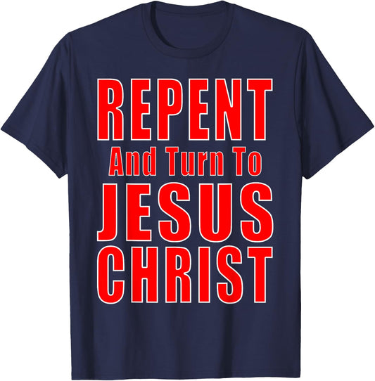 Repent & Believe in Jesus Christ Christian Evangelism Repent T-Shirt - T-Shirt | Navy