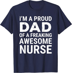 I'm A Proud Dad Of A Freaking Awesome Nurse Cute Father T-Shirt - T-Shirt | Navy
