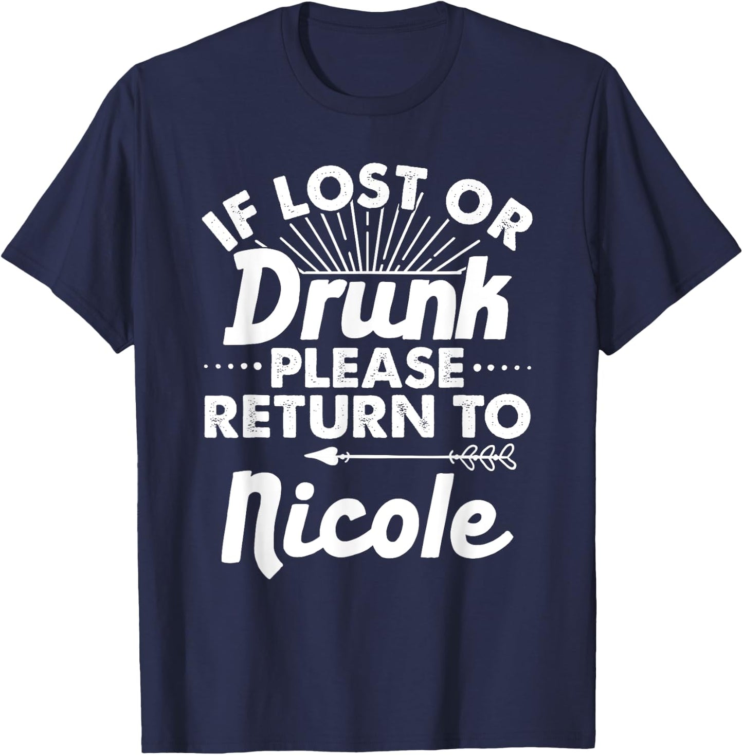 If Lost Or Drunk Please Return To NICOLE Gift Name Women T-Shirt - T-Shirt | Navy