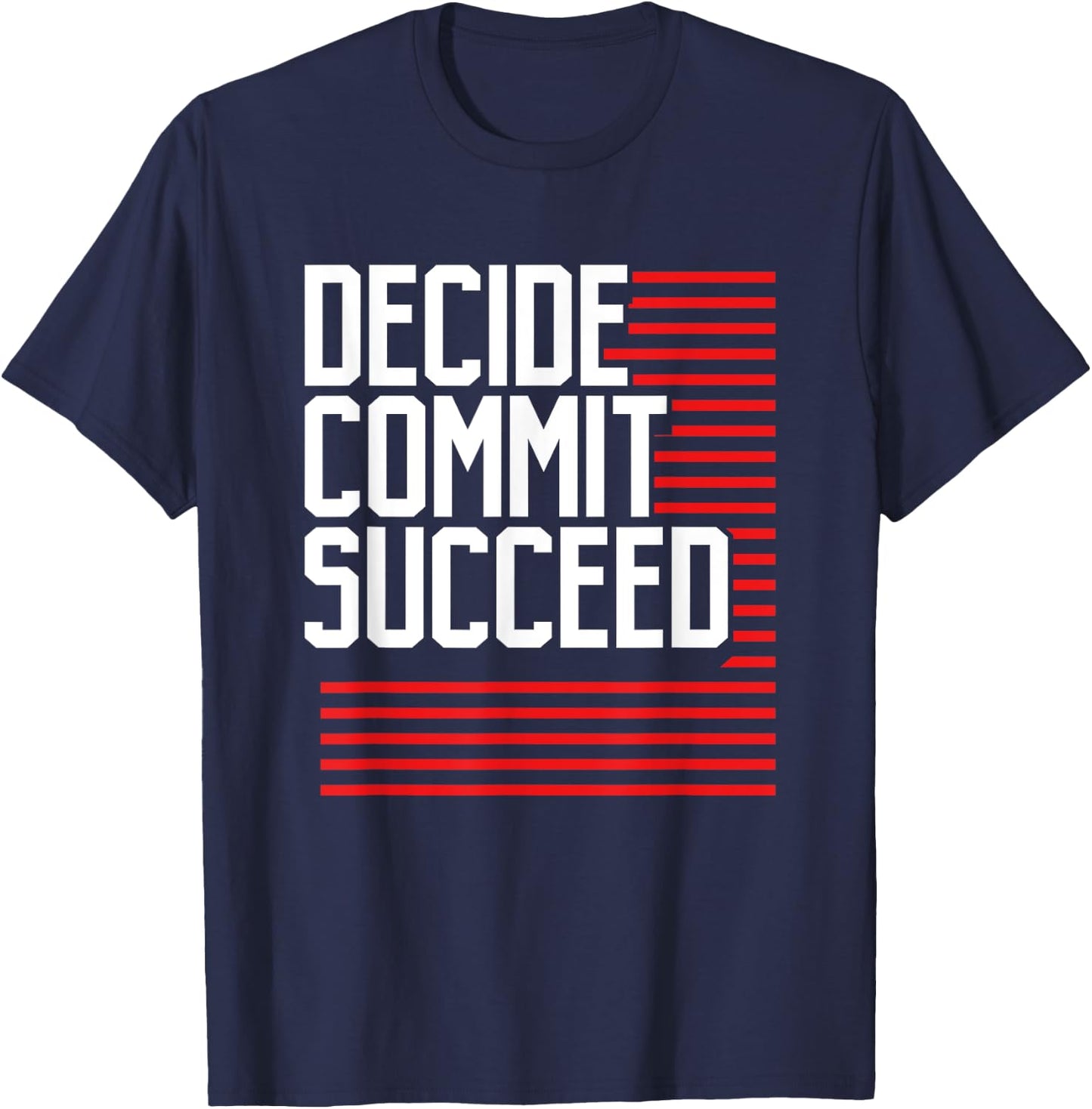 Workout Fitness Resolution Gift Decide Commit and Succeed T-Shirt - T-Shirt | Navy