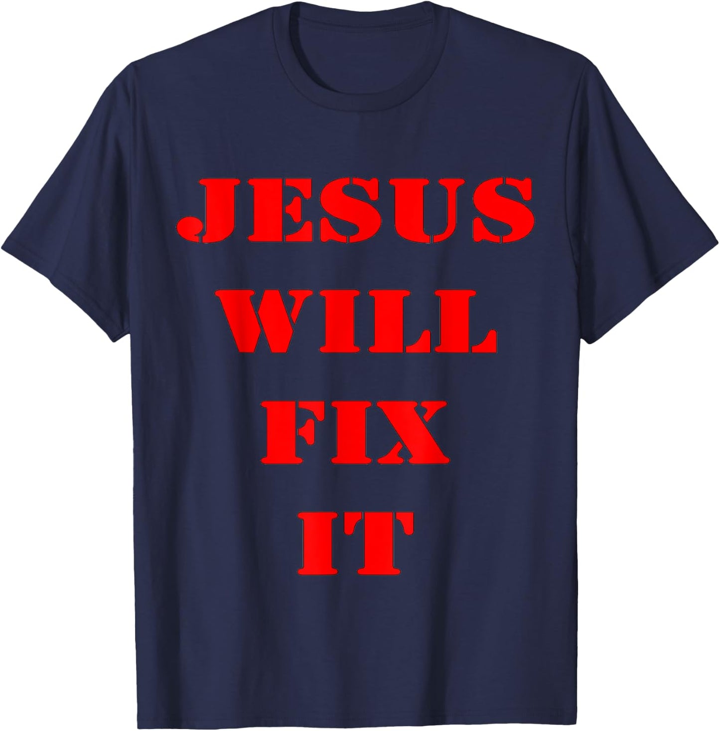 Jesus Will Fix It T-Shirt - T-Shirt | Navy