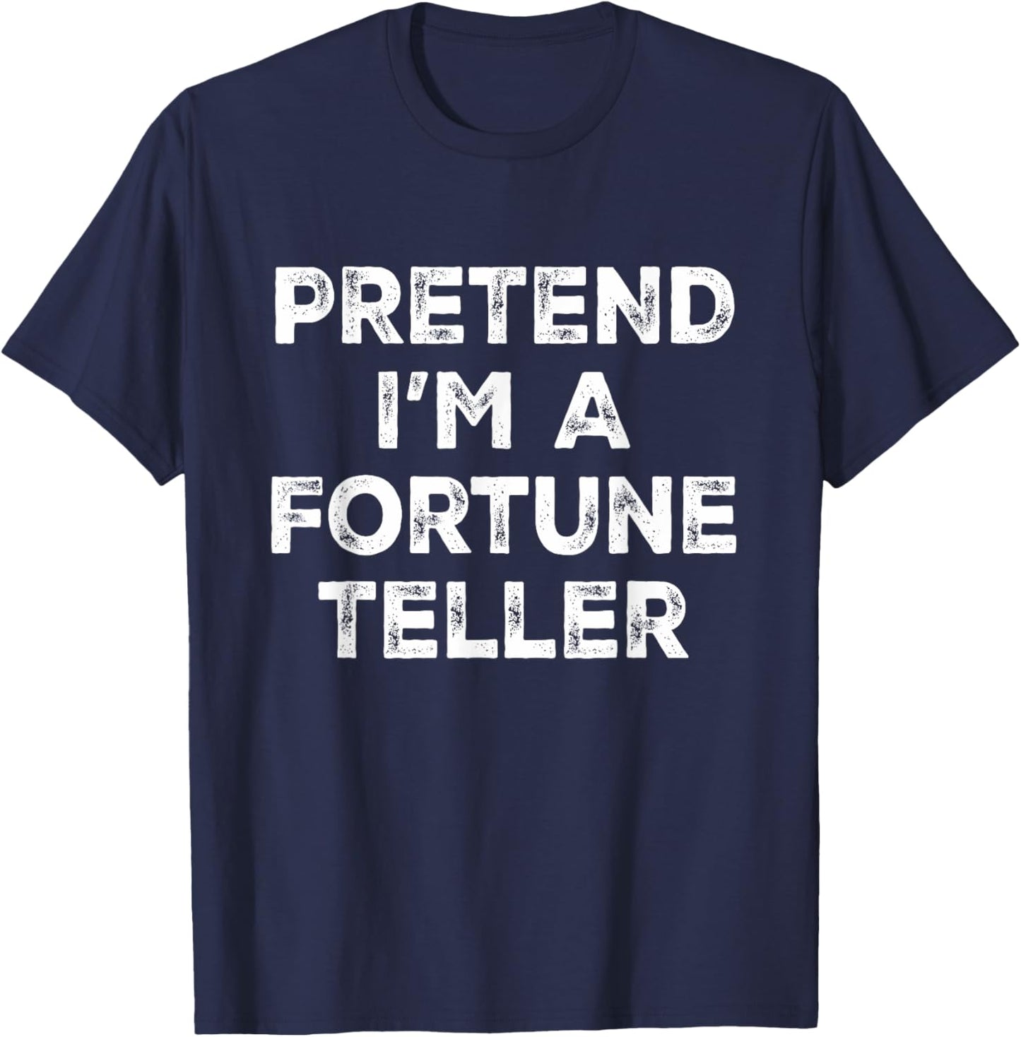Pretend I'm A Fortune Teller Lazy Halloween Costume T-Shirt - T-Shirt | Navy