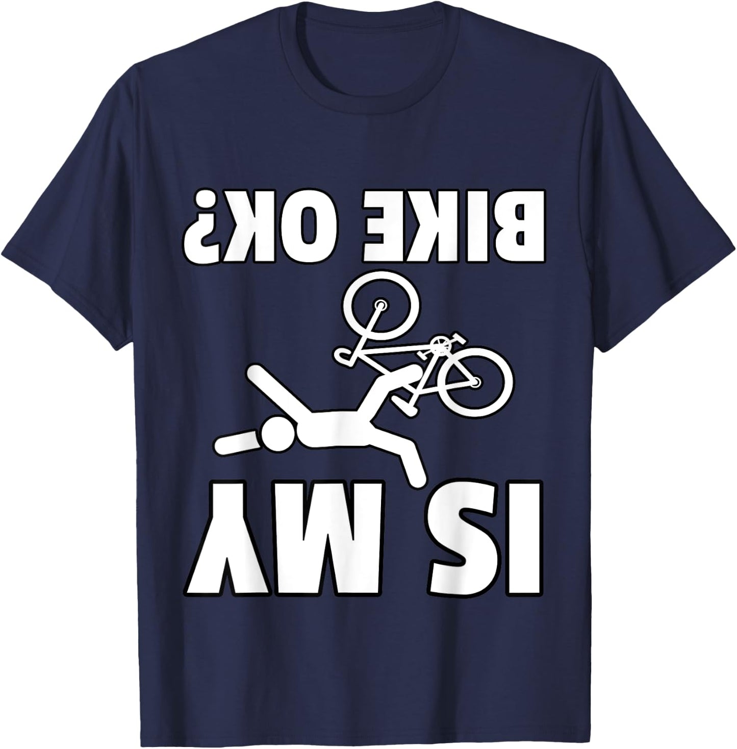 Is My Bike OK? Cycling Mountain Bike Gift Bicycle MTB T-Shirt - T-Shirt | Navy
