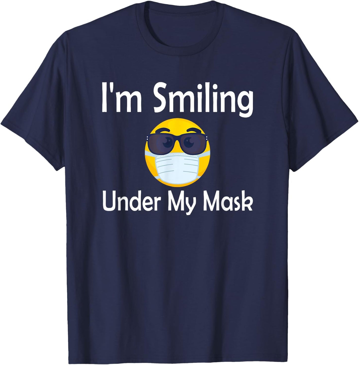 I'm Smiling Under My Mask Summer Sunglass Face Mask T-Shirt - T-Shirt | Navy