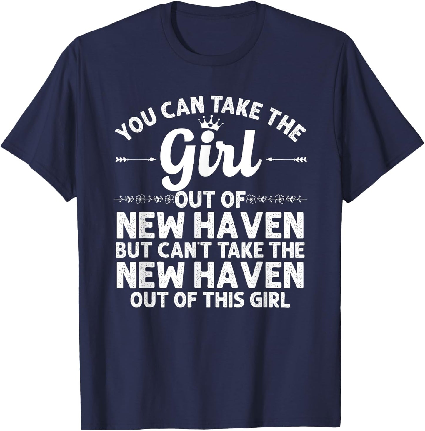 Girl Out Of NEW HAVEN CT CONNECTICUT Gift Funny Home Roots T-Shirt - T-Shirt | Navy