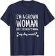 I am a grown woman and I do what my dog wants T-Shirt - T-Shirt | Navy