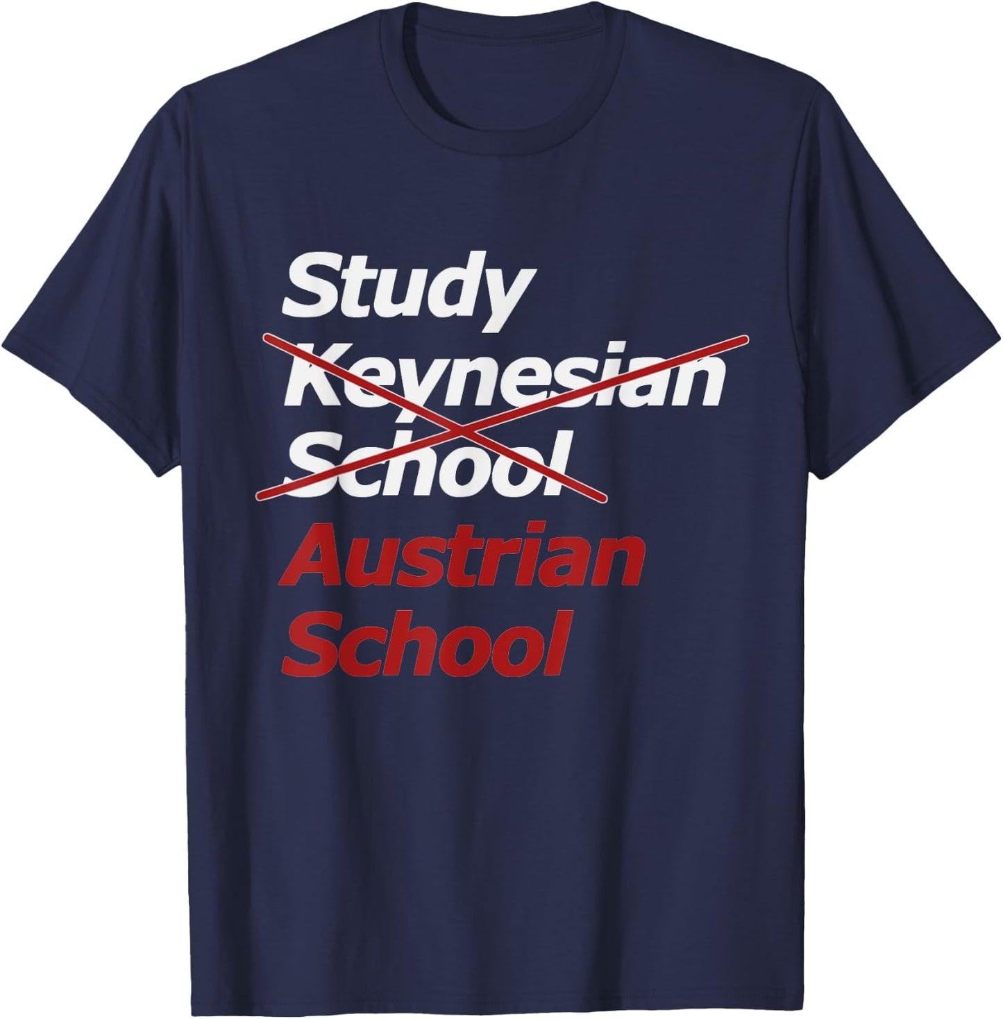 Keynesian School? Austrian School of Economics! T-Shirt - T-Shirt | Navy