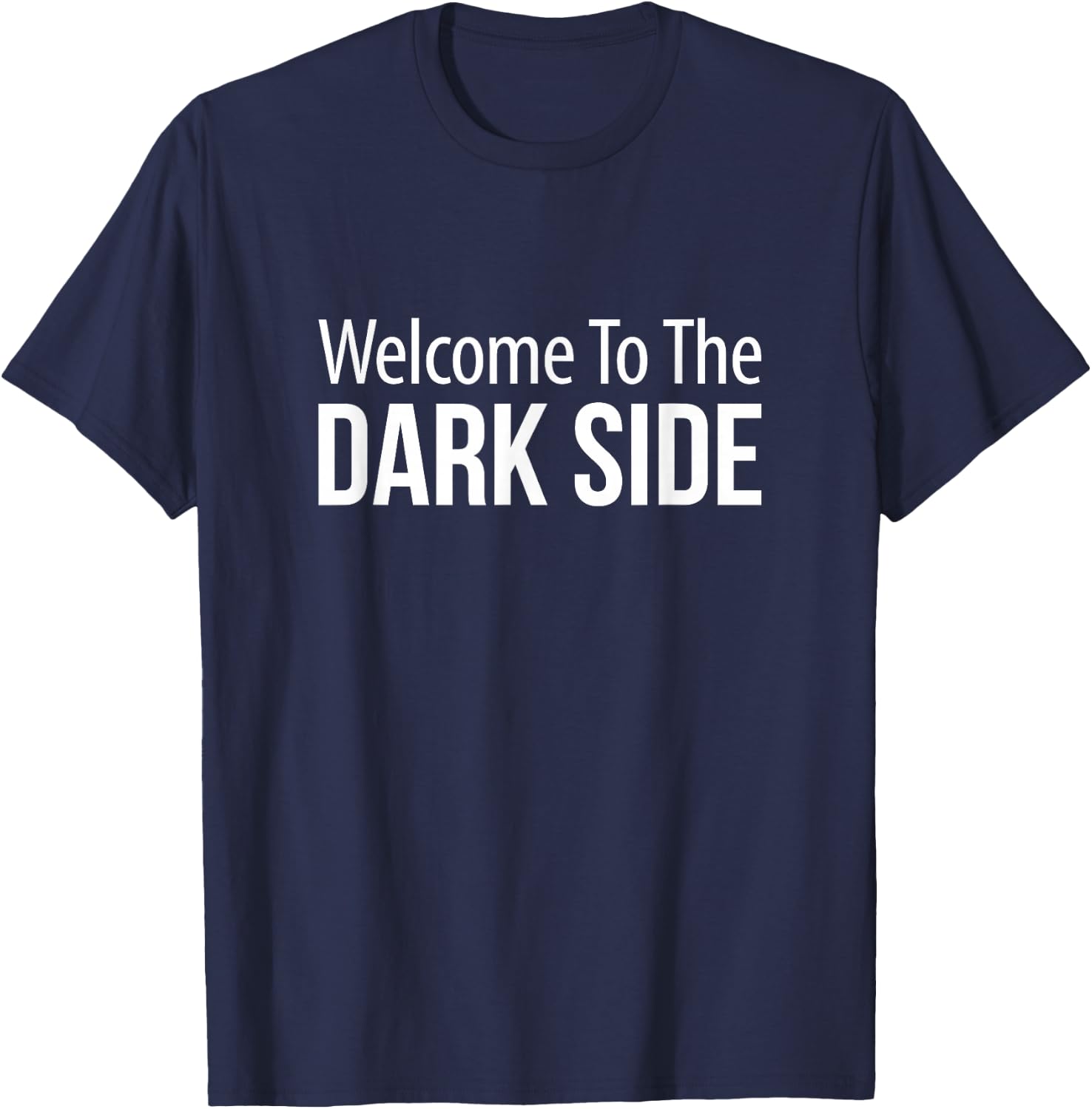 Welcome To The Dark Side T-Shirt - T-Shirt | Navy