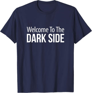 Welcome To The Dark Side T-Shirt - T-Shirt | Navy