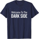 Welcome To The Dark Side T-Shirt - T-Shirt | Navy