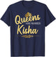 Queens Are Named KISHA Personalized Funny Birthday Gift T-Shirt - T-Shirt | Navy