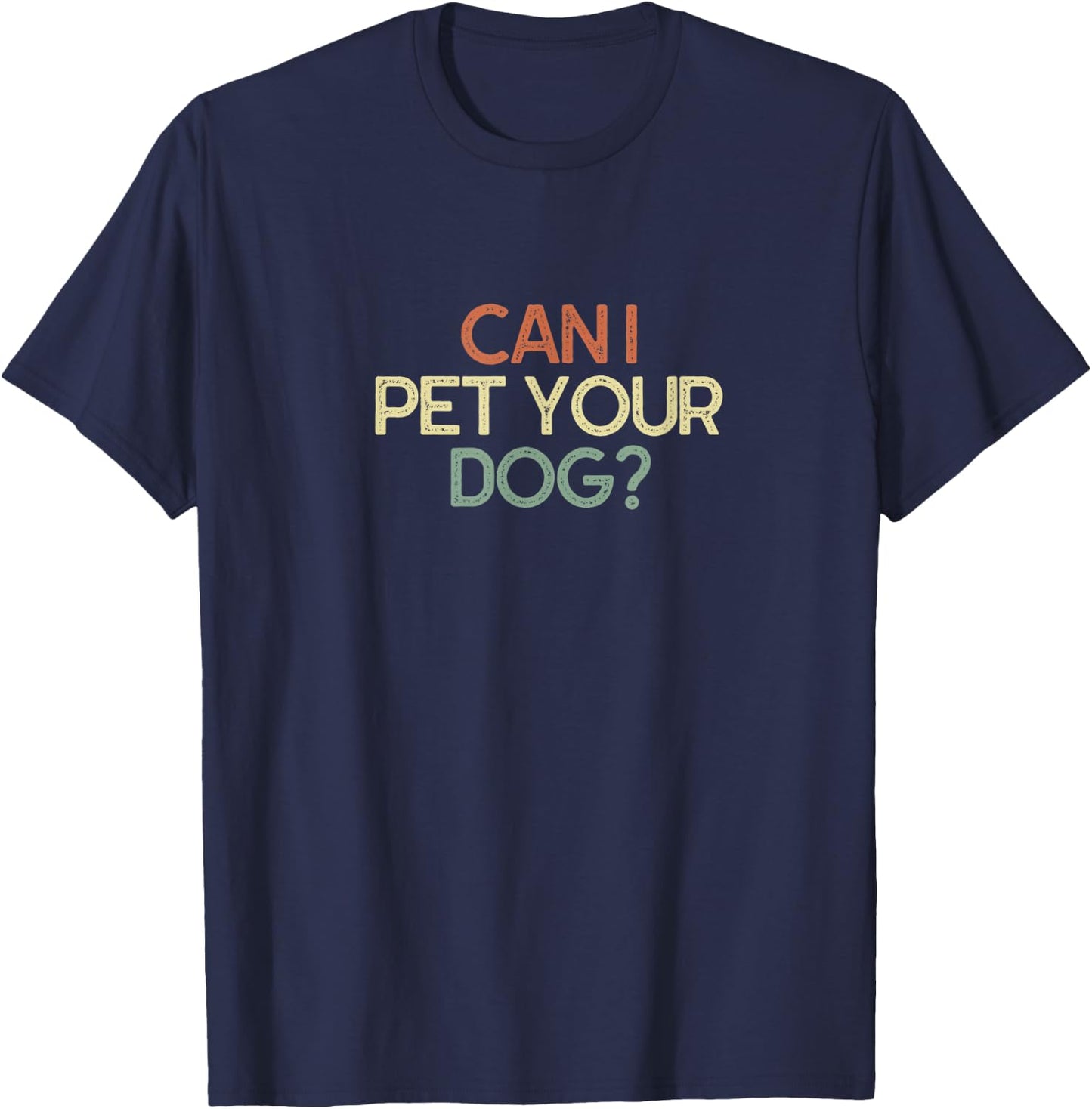 Can I Pet Your Dog Funny Gift T-Shirt - T-Shirt | Navy