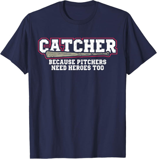 Catcher Because Pitchers Need Heroes Too Baseball Catcher T-Shirt - T-Shirt | Navy