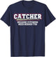 Catcher Because Pitchers Need Heroes Too Baseball Catcher T-Shirt - T-Shirt | Navy