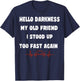 Hello Darkness My Old Friend I Stood Up Too Fast Again T-Shirt - T-Shirt | Navy