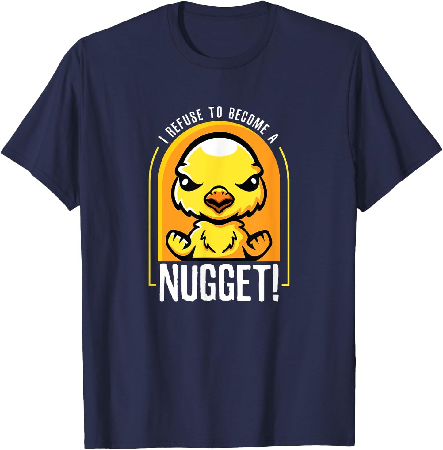 I Refuse To Become a Nugget! Angry Kawaii Chicken Hilarious T-Shirt - T-Shirt | Navy