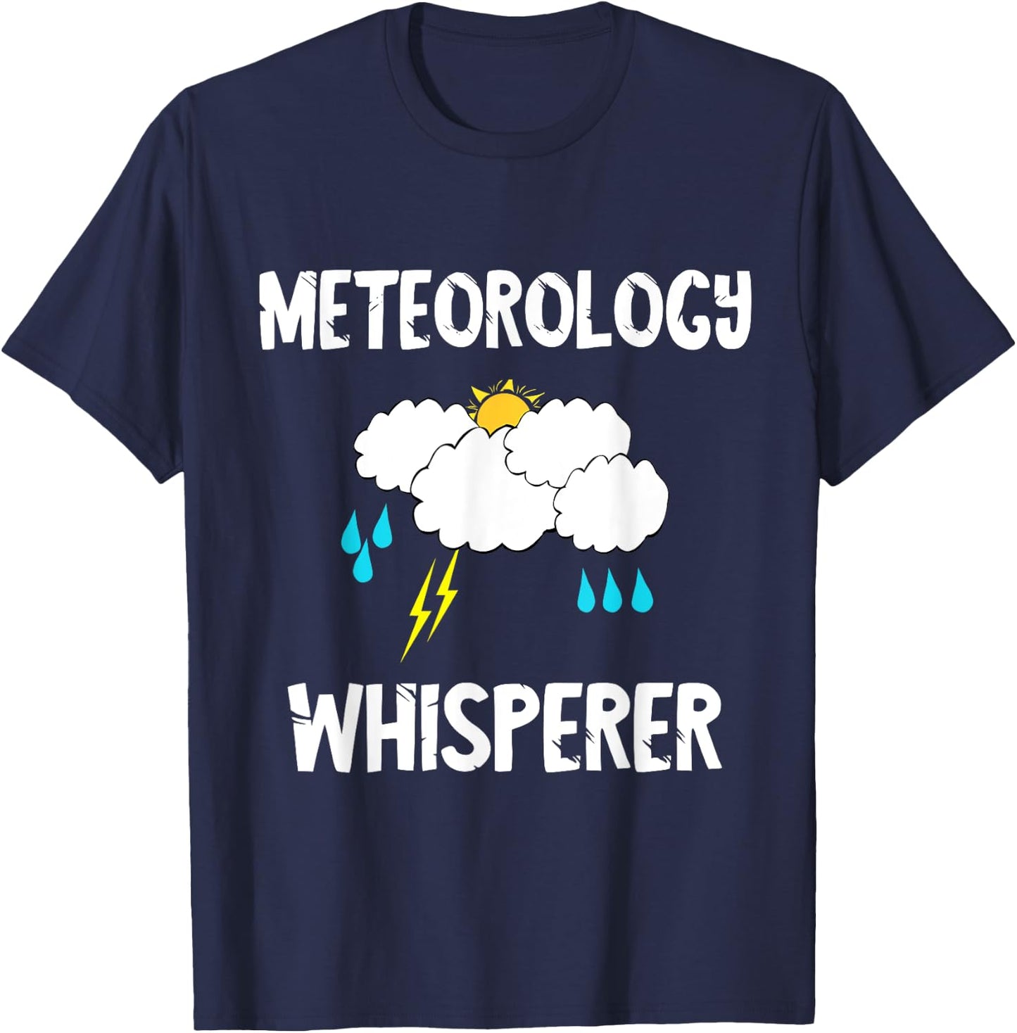 Meteorology Whisperer Meteorologist Forecaster T-Shirt - T-Shirt | Navy