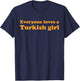 Everyone Loves A Turkish Girl Funny Turkish Women Girlfriend T-Shirt - T-Shirt | Navy