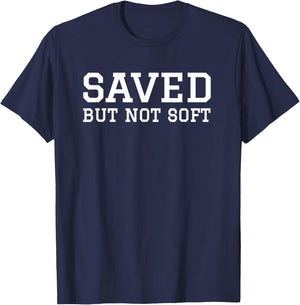 Saved But Not Soft Christian Funny Men Women Gift Vintage T-Shirt - T-Shirt | Navy