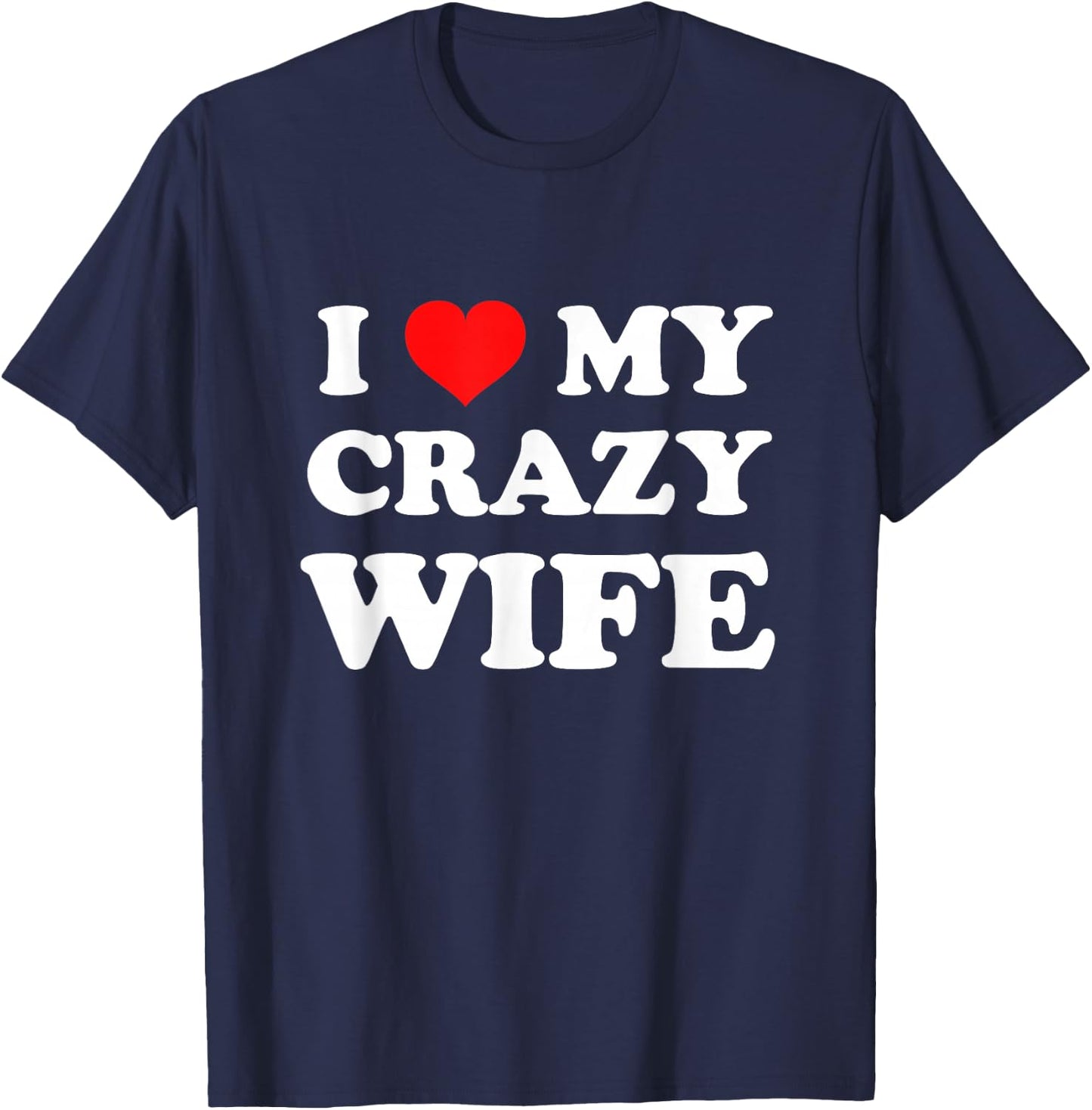 I Love My Crazy Wife T-Shirt - T-Shirt | Navy