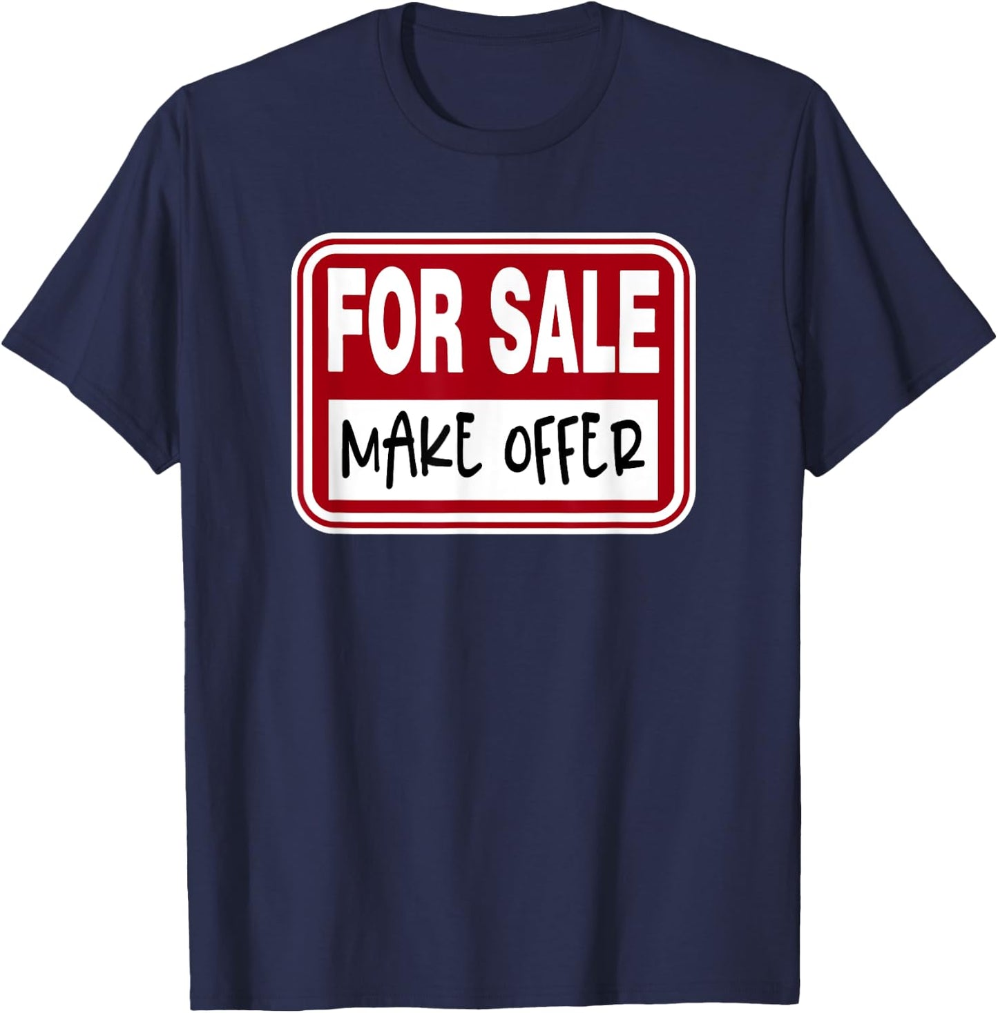 For Sale Sign Make Offer Available Funny Graphic Novelty T-Shirt - T-Shirt | Navy