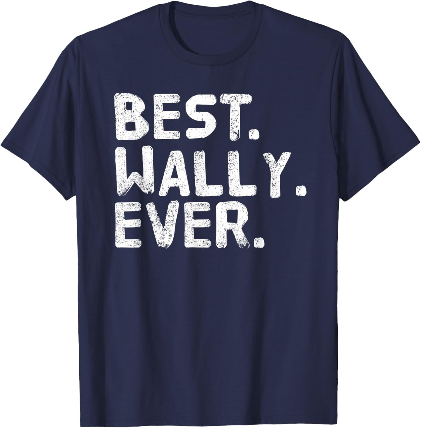 BEST. WALLY. EVER. Funny Personalized Name Joke Gift T-Shirt - T-Shirt | Navy