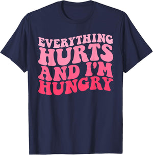 Everything Hurts And I'm Hungry Funny Workout Gym Fitness T-Shirt - T-Shirt | Navy