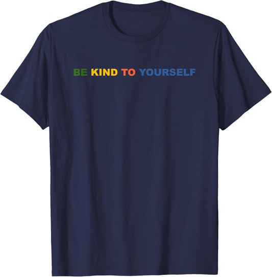 Be Kind to Yourself Saying T-Shirt - T-Shirt | Navy
