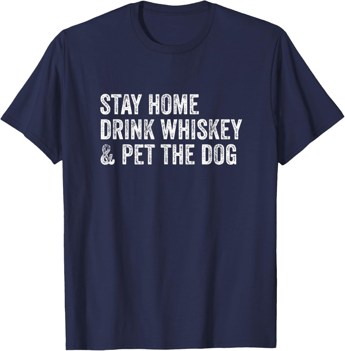 Stay Home Drink Whiskey & Pet The Dog Women T-Shirt - T-Shirt | Navy