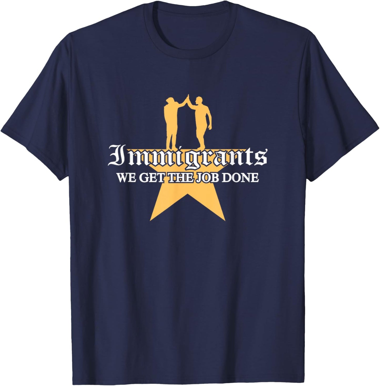 Immigrants We Get The Job Done Stars T-Shirt - T-Shirt | Navy