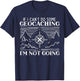 If I Can't Do Some Geocaching I'm Not Coming Geocacher T-Shirt - T-Shirt | Navy