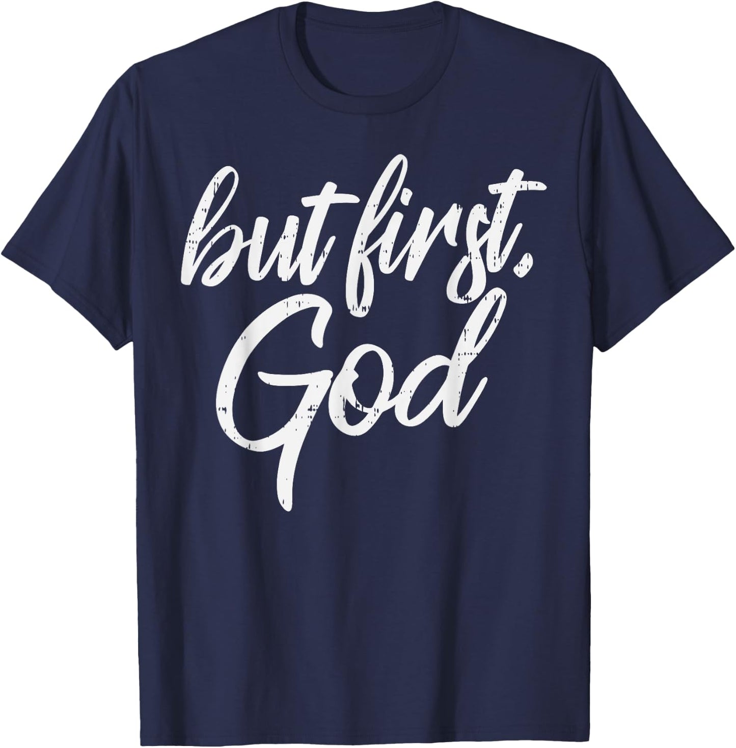 But First God Jesus Christ Faith Religious Christian Gift T-Shirt - T-Shirt | Navy